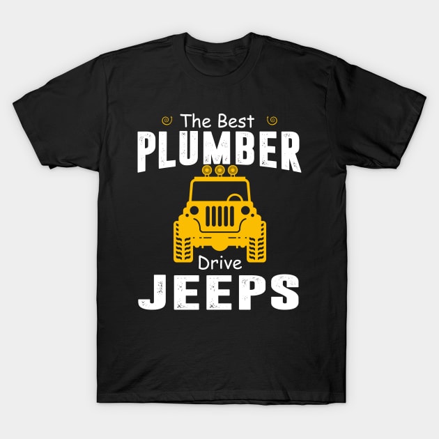 The Best Plumber Drive Jeeps Jeep Lover T-Shirt by Liza Canida